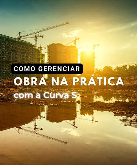 Como Gerenciar Obra na Prática com Curva S