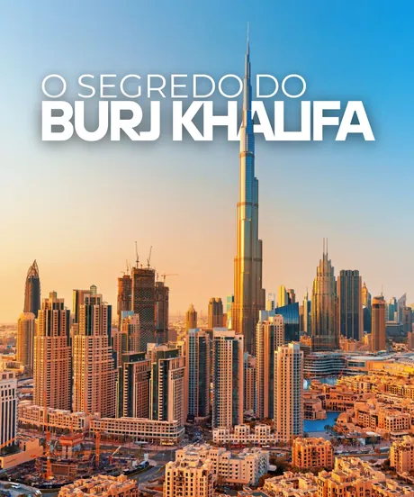 O Segredo do Burj Khalifa