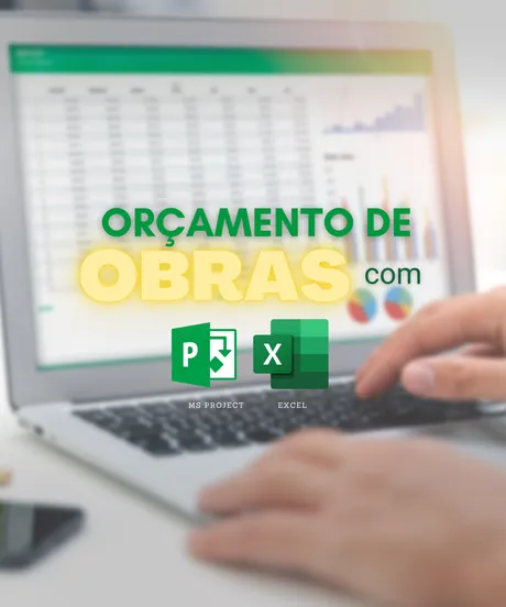 Orçamento de Obras com MS Project e Excel
